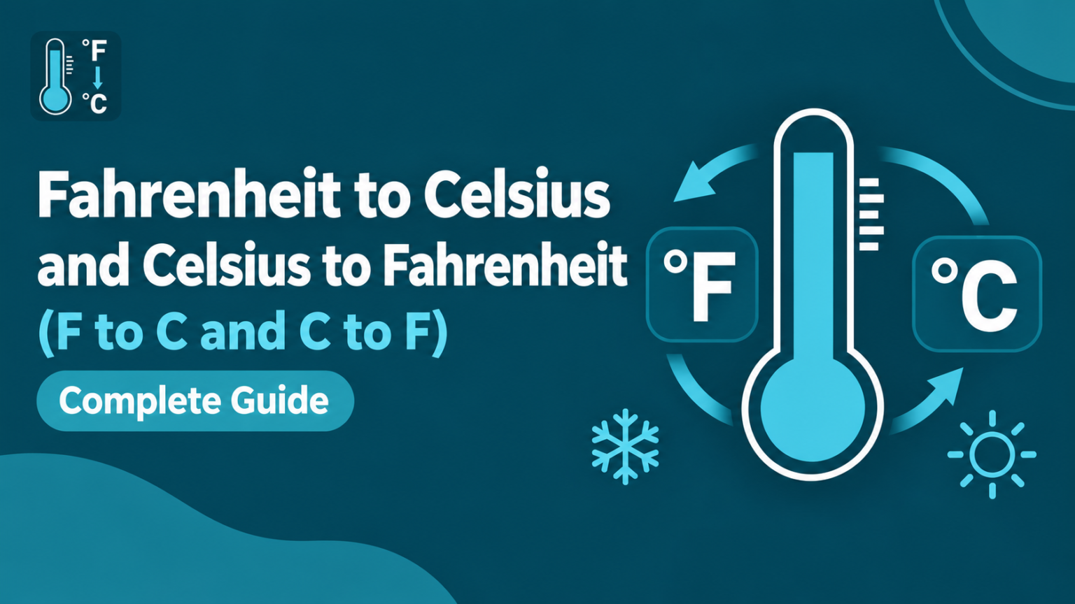 Fahrenheit to Celsius and Celsius to Fahrenheit (F to C and C to F) Complete Guide